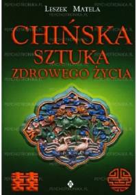 Chińska sztuka zdrowego życia - Leszek Matela