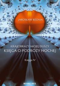 Krajobrazy mojej duszy. Księga IV - Jarosław Bzoma