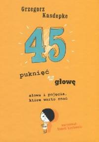 45 puknięć w głowę - Grzegorz Kasdepke