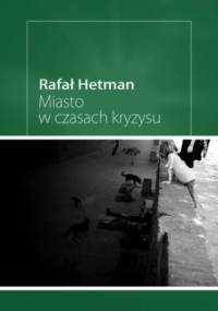 Miasto w czasach kryzysu - Hetman Rafał