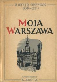 Moja Warszawa - Artur Oppman