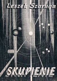 Skupienie - Leszek Szaruga
