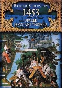 1453. Upadek Konstantynopola - Roger Crowley