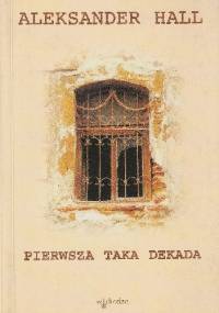 Pierwsza taka dekada - Aleksander Hall
