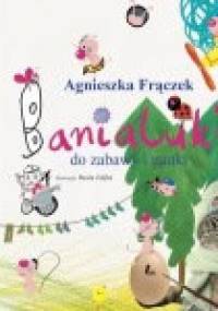 Banialuki do zabawy i nauki - Agnieszka Frączek, Beata Zdęba (ilustratorka)