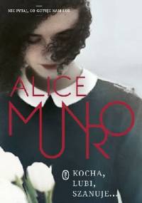 Kocha, lubi, szanuje - Alice Munro