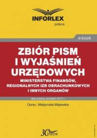 Zbiór pism i wyjaśnień urzędowych Ministerstwa Finansów, regionalnych izb obrachunkowych i innych organów - Małgorzata Majewska