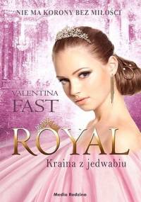 Royal. Kraina z jedwabiu - Valentina Fast