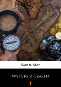 Leśna Różyczka (Tom 11). Leśna Różyczka. Wyścig z czasem - Karol May