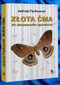 Złota ćma. 24 niesamowite opowieści - Jędrzej Fijałkowski