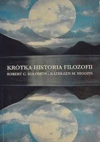 Krótka historia filozofii - Robert C. Solomon, Kathleen M. Higgins