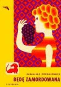 Będę zamordowana - Kazimierz Korkozowicz