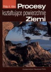 Procesy kształtujące powierzchnię ziemi - Philip A. Allen