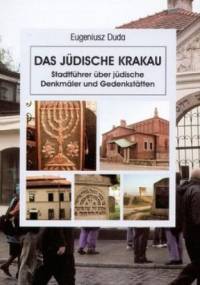 Żydowski Kraków. Przewodnik po zabytkach i miejscach pamięci. Wersja niemiecka - Eugeniusz Duda