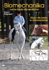 Biomechanika ruchu konia dla jeźdźców: Klucz do jazdy w równowadze - Karin Blignault