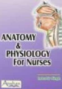 Anatomy & Physiology for Nurses - Inderbir Singh