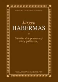 Strukturalne przeobrażenia sfery publicznej - Jürgen Habermas