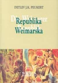 Republika Weimarska Lata kryzysu klasycznego modernizmu - Detlev J. K. Peukert