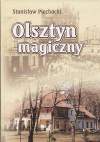 Olsztyn magiczny - Stanisław Piechocki