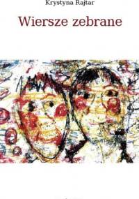 Wiersze zebrane - Krystyna Rajtar