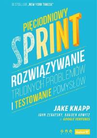 Pięciodniowy sprint. Rozwiązywanie trudnych problemów i testowanie pomysłów