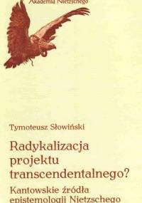 Radykalizacja projektu transcendentalnego? Kantowskie źródła epistemologii Nietzschego - Tymoteusz Słowiński