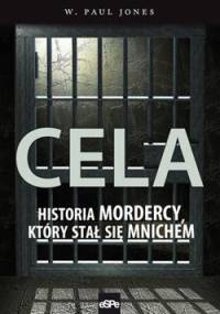 Cela. Historia mordercy, który stał się mnichem - W. Paul Jones