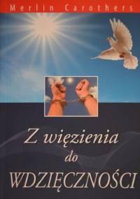 Z więzienia do WDZIĘCZNOŚCI - Merlin R. Carothers