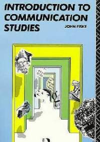 Introdution to Communication Studies. 2nd ed. (Studies in culture and communication) - John Fiske