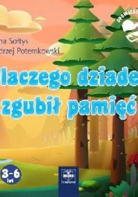 Dlaczego dziadek zgubił pamięć - Anna Sołtys, Andrzej Potemkowski