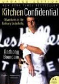 Kitchen Confidential: Adventures in the Culinary Underbelly - Anthony Michael Bourdain