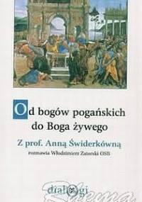Od bogów pogańskich do Boga żywego - Anna Świderkówna, Włodzimierz Zatorski OSB