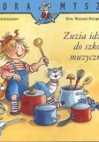 Zuzia idzie do szkoły muzycznej - Eva Wenzel-Bürger, Liane Schneider