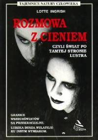 Rozmowa z cieniem czyli Świat po tamtej stronie lustra - Lotte Ingrish