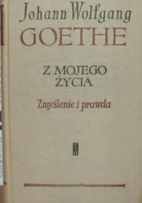 Z mojego życia. Zmyślenie i prawda - Johann Wolfgang von Goethe