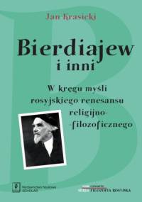 Bierdiajew i inni. W kręgu myśli rosyjskiego renesansu religijno-filozoficznego - Jan Krasicki