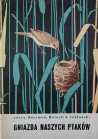 Gniazda naszych ptaków - Bolesław Jabłoński, Jerzy Gotzman