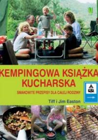 Kempingowa książka kucharska. Smakowite przepisy dla całej rodziny - Tiff Easton