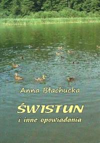 Świstun i inne opowiadania - Anna Błachucka