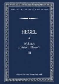 Wykłady z historii filozofii. Tom 3 - George Hegel