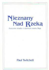 Nieznany nad rzeką - Paul Twitchell