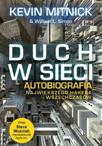 Duch w sieci. Autobiografia największego hakera wszechczasów - Kevin Mitnick, William L. Simon