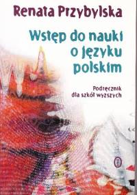 Wstęp do nauki o języku polskim - Renata Przybylska