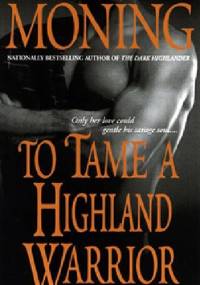 To Tame a Highland Warrior - Karen Marie Moning
