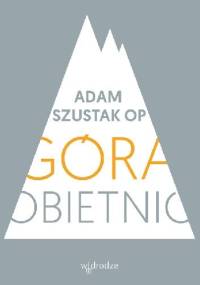 Góra obietnic - Adam Szustak OP