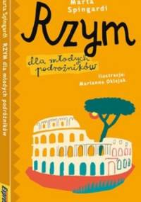 Rzym dla młodych podróżników. Przewodnik ilustrowany - Marta Spingardi