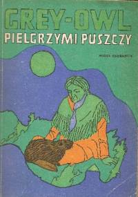 Pielgrzymi puszczy - Grey Owl