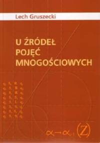 U źródeł pojęć mnogościowych - Lech Gruszecki