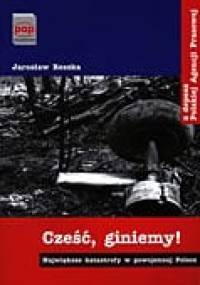 Cześć, giniemy! Największe katastrofy w powojennej Polsce - Jarosław Reszka