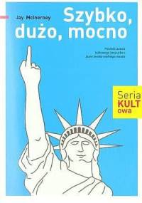 Szybko, dużo, mocno - Jay McInerney